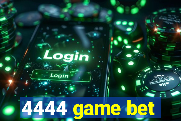 4444 game bet